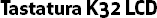 Tastatura K32 LCD