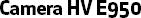 Camera HV E950